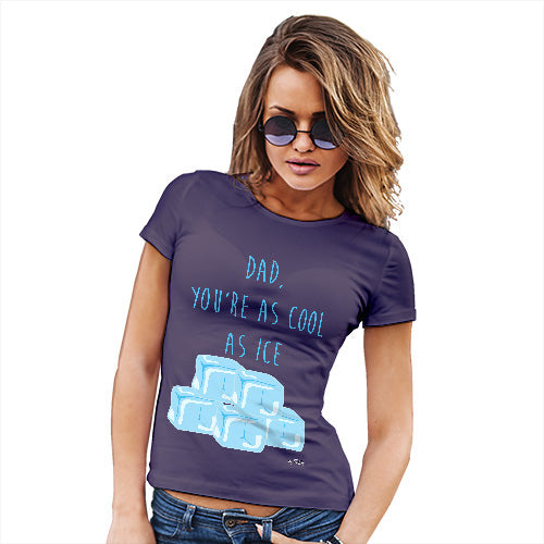 Funny Shirts For Women Dad You're As Cool As Ice Women's T-Shirt X-Large Plum