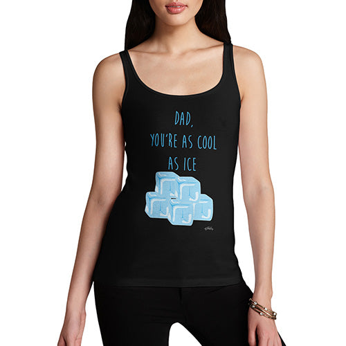 Funny Tank Tops For Women Dad You're As Cool As Ice Women's Tank Top X-Large Black