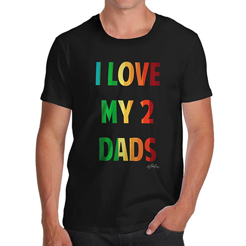 Funny T-Shirts For Guys I Love My 2 Dads Men's T-Shirt X-Large Black