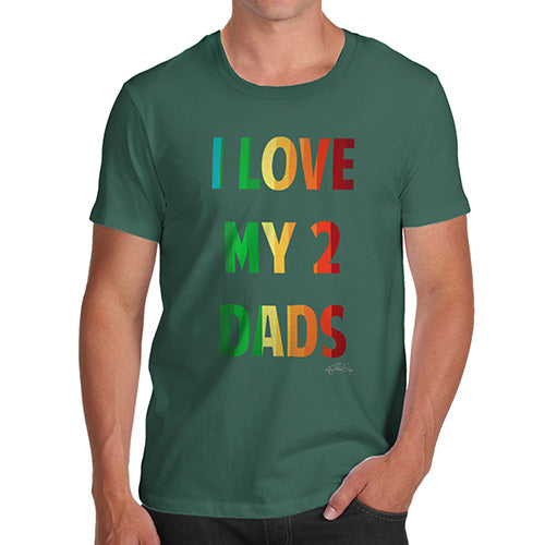 Funny T-Shirts For Men Sarcasm I Love My 2 Dads Men's T-Shirt X-Large Bottle Green