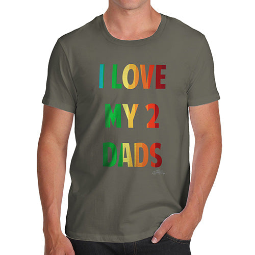 Funny Tshirts For Men I Love My 2 Dads Men's T-Shirt X-Large Khaki