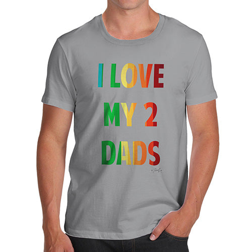 Funny Tee For Men I Love My 2 Dads Men's T-Shirt X-Large Light Grey