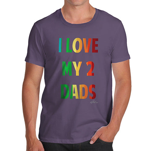 Novelty T Shirts For Dad I Love My 2 Dads Men's T-Shirt X-Large Plum