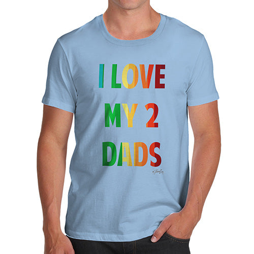Novelty Tshirts Men Funny I Love My 2 Dads Men's T-Shirt X-Large Sky Blue