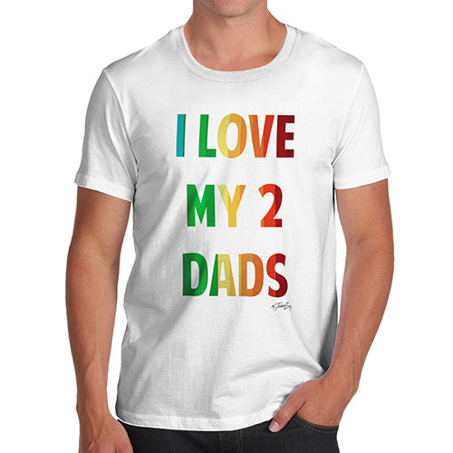Funny T-Shirts For Men Sarcasm I Love My 2 Dads Men's T-Shirt X-Large White