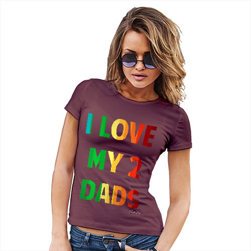 Womens Funny Tshirts I Love My 2 Dads Women's T-Shirt X-Large Burgundy