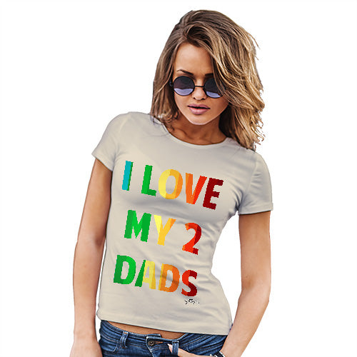 Funny Tshirts For Women I Love My 2 Dads Women's T-Shirt X-Large Natural