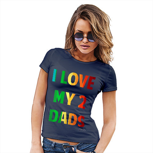 Funny T Shirts For Women I Love My 2 Dads Women's T-Shirt X-Large Navy