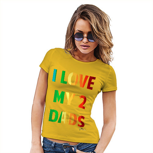 Funny Gifts For Women I Love My 2 Dads Women's T-Shirt X-Large Yellow