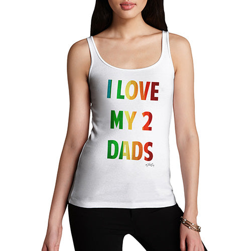Funny Tank Top For Mum I Love My 2 Dads Women's Tank Top X-Large White