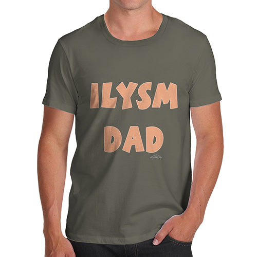 Funny Gifts For Men ILYSM Dad Men's T-Shirt X-Large Khaki