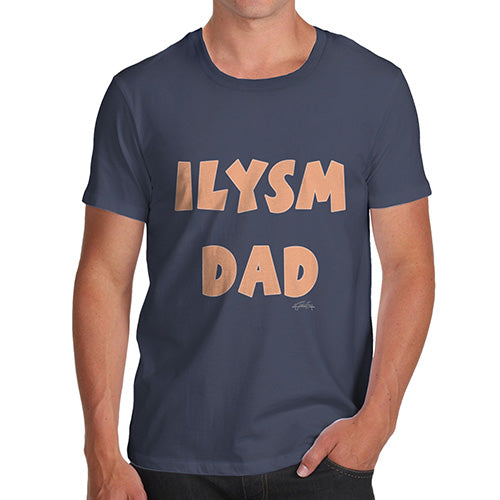 Funny Gifts For Men ILYSM Dad Men's T-Shirt X-Large Navy