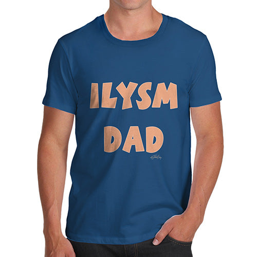 Funny T Shirts For Dad ILYSM Dad Men's T-Shirt X-Large Royal Blue