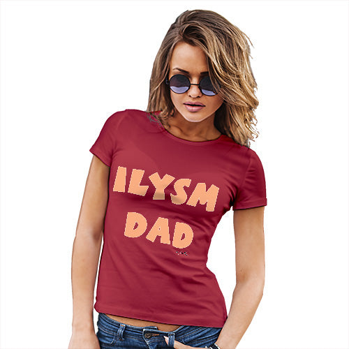 Funny Tee Shirts For Women ILYSM Dad Women's T-Shirt X-Large Red