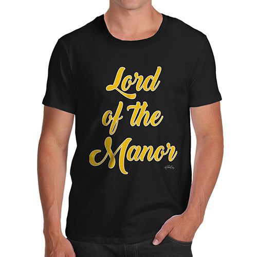 Mens T-Shirt Funny Geek Nerd Hilarious Joke Lord Of The Manor Men's T-Shirt X-Large Black