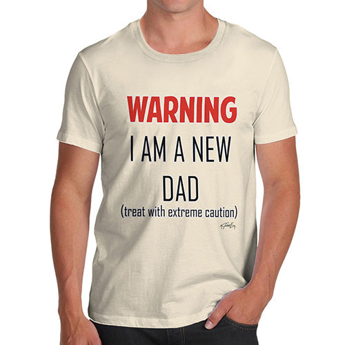 Novelty Tshirts Men Funny Warning I Am A New Dad Men's T-Shirt X-Large Natural