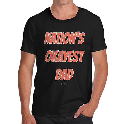 Funny Tee For Men Nation's Okayest Dad Men's T-Shirt X-Large Black