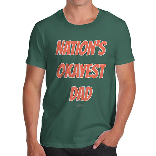 Funny T Shirts For Men Nation's Okayest Dad Men's T-Shirt X-Large Bottle Green