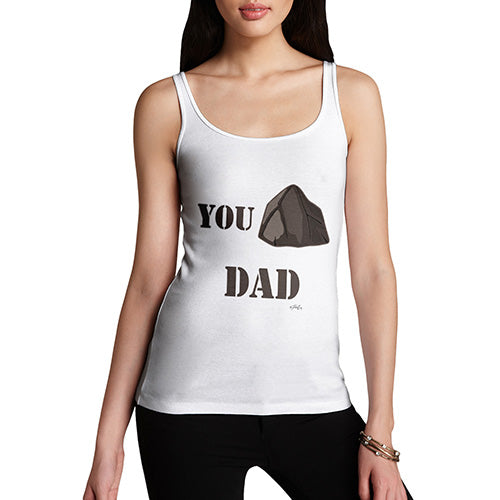 Funny Tank Tops For Women You Rock Dad  Women's Tank Top X-Large White