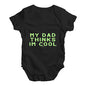 My Dad Thinks I'm Cool Baby Unisex Baby Grow Bodysuit