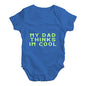 My Dad Thinks I'm Cool Baby Unisex Baby Grow Bodysuit