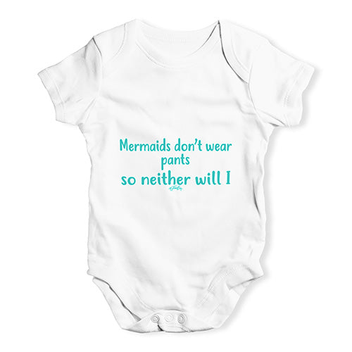 Mermaids Don't Wear Pants Baby Unisex Baby Grow Bodysuit