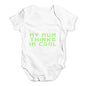 My Mum Thinks I'm Cool Baby Unisex Baby Grow Bodysuit