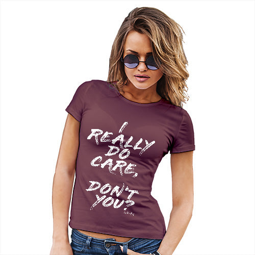 Novelty Gifts For Women I Really Do Care Women's T-Shirt X-Large Burgundy