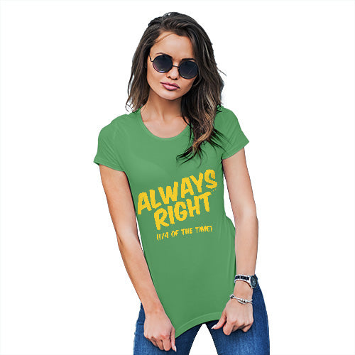 Funny T Shirts For Mum Always Right Women's T-Shirt Medium Green