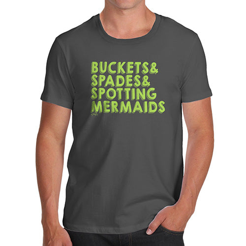 Mens Funny Sarcasm T Shirt Buckets Spades Spotting Mermaids Men's T-Shirt Medium Dark Grey