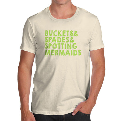 Funny Gifts For Men Buckets Spades Spotting Mermaids Men's T-Shirt Small Natural