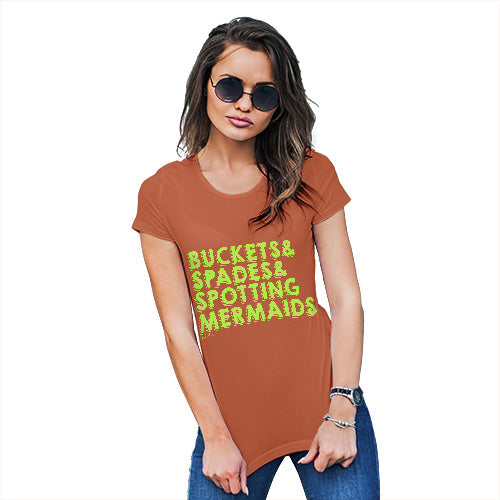 Funny Gifts For Women Buckets Spades Spotting Mermaids Women's T-Shirt Medium Orange