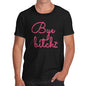 Funny Tee For Men Bye B-tch Men's T-Shirt X-Large Black