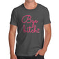 Mens Novelty T Shirt Christmas Bye B-tch Men's T-Shirt Medium Dark Grey