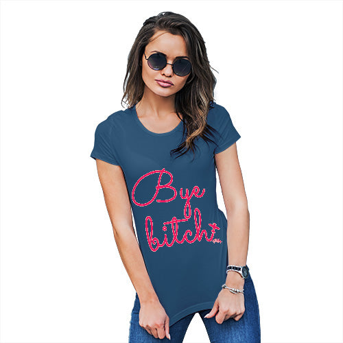 Funny T Shirts For Women Bye B-tch Women's T-Shirt Large Royal Blue