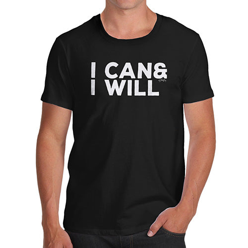 Funny T Shirts For Men I Can & I Will Men's T-Shirt Medium Black