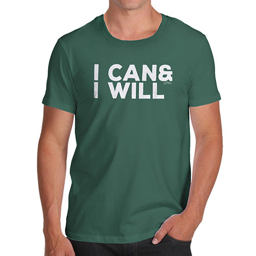 Mens Funny Sarcasm T Shirt I Can & I Will Men's T-Shirt X-Large Bottle Green