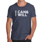 Funny Gifts For Men I Can & I Will Men's T-Shirt Medium Navy