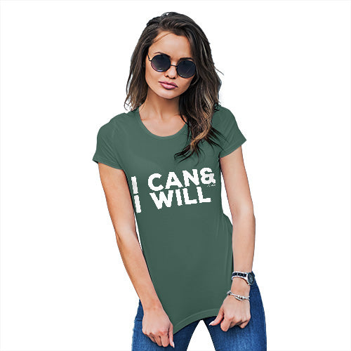 Funny Tee Shirts For Women I Can & I Will Women's T-Shirt Small Bottle Green