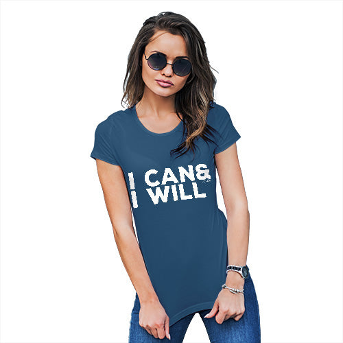 Womens Funny Sarcasm T Shirt I Can & I Will Women's T-Shirt Large Royal Blue