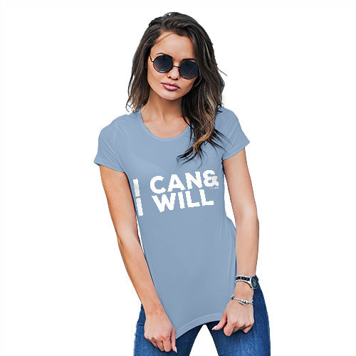 Womens T-Shirt Funny Geek Nerd Hilarious Joke I Can & I Will Women's T-Shirt Small Sky Blue