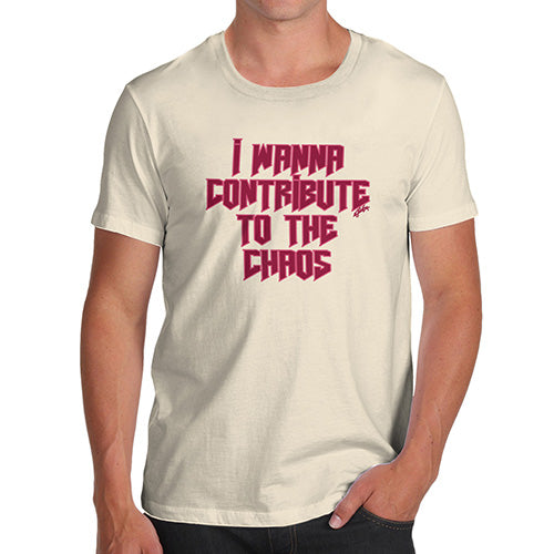 Mens Novelty T Shirt Christmas I Wanna Contribute To The Chaos Men's T-Shirt X-Large Natural