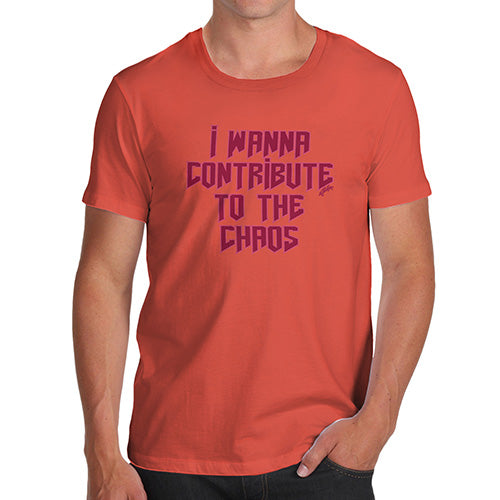 Mens Humor Novelty Graphic Sarcasm Funny T Shirt I Wanna Contribute To The Chaos Men's T-Shirt Small Orange