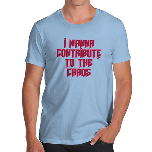 Funny Mens T Shirts I Wanna Contribute To The Chaos Men's T-Shirt Medium Sky Blue