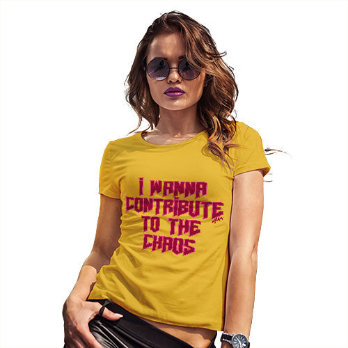 Funny T Shirts For Women I Wanna Contribute To The Chaos Women's T-Shirt Small Yellow