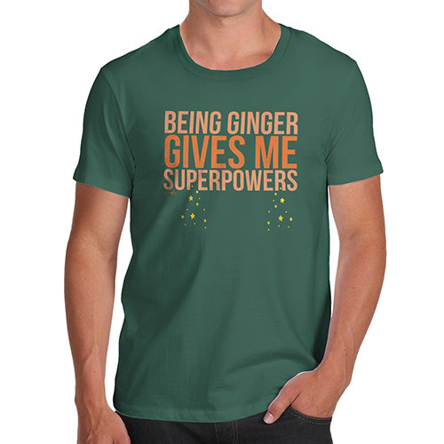 Funny T-Shirts For Men Being Ginger Gives Me Superpowers Men's T-Shirt Medium Bottle Green