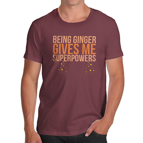 Funny Tee For Men Being Ginger Gives Me Superpowers Men's T-Shirt Large Burgundy