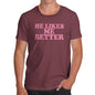 Funny T Shirts For Dad He Likes Me Better Men's T-Shirt Small Burgundy