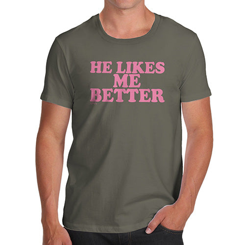Mens Funny Sarcasm T Shirt He Likes Me Better Men's T-Shirt Large Khaki