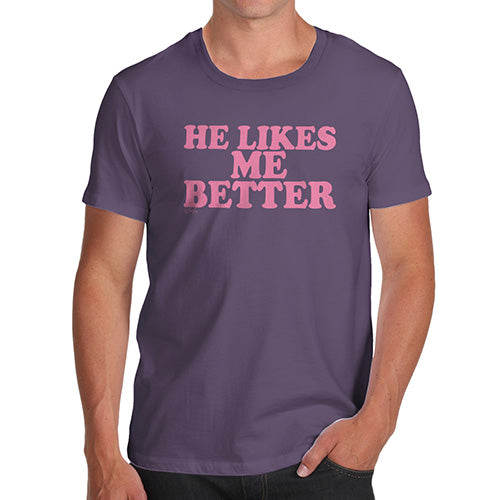 Funny Tee Shirts For Men He Likes Me Better Men's T-Shirt Large Plum